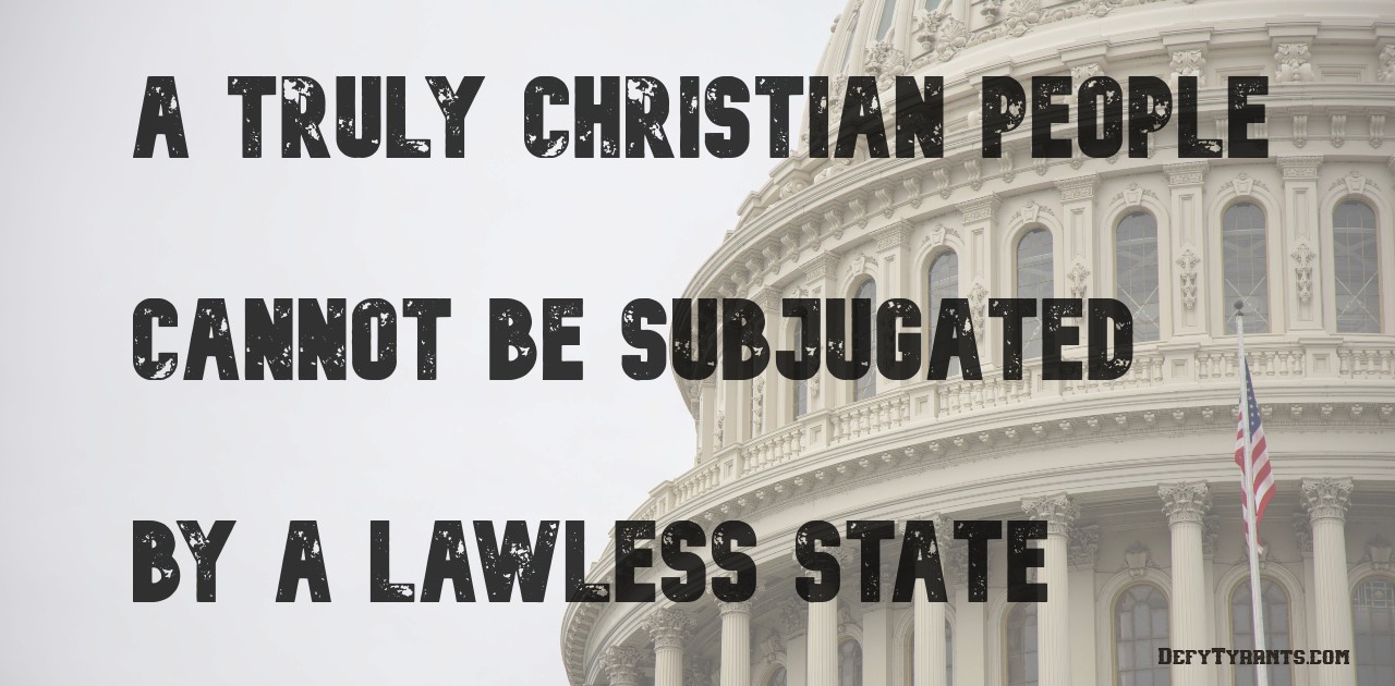 A Truly Christian People CANNOT be Subjugated by a Lawless State - MercySeat.net